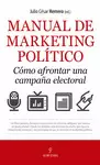 MANUAL DE MARKETING POLÍTICO. CÓMO AFRONTAR UNA CAMPAÑA ELECTORAL
